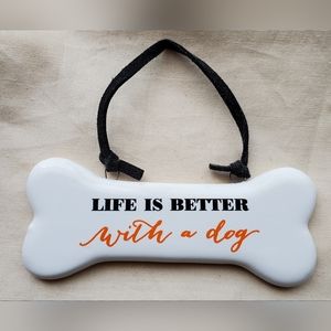 LIFE IS BETTER with a Dog Ceramic Bone Plaque